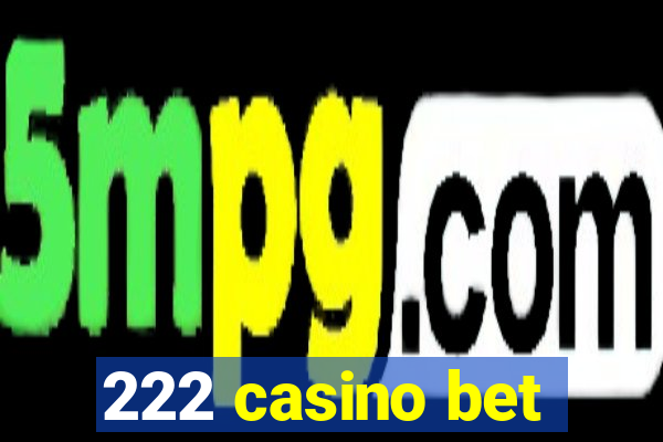 222 casino bet